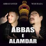 Abbas E Alamdar - Abbas Sayed Song Download